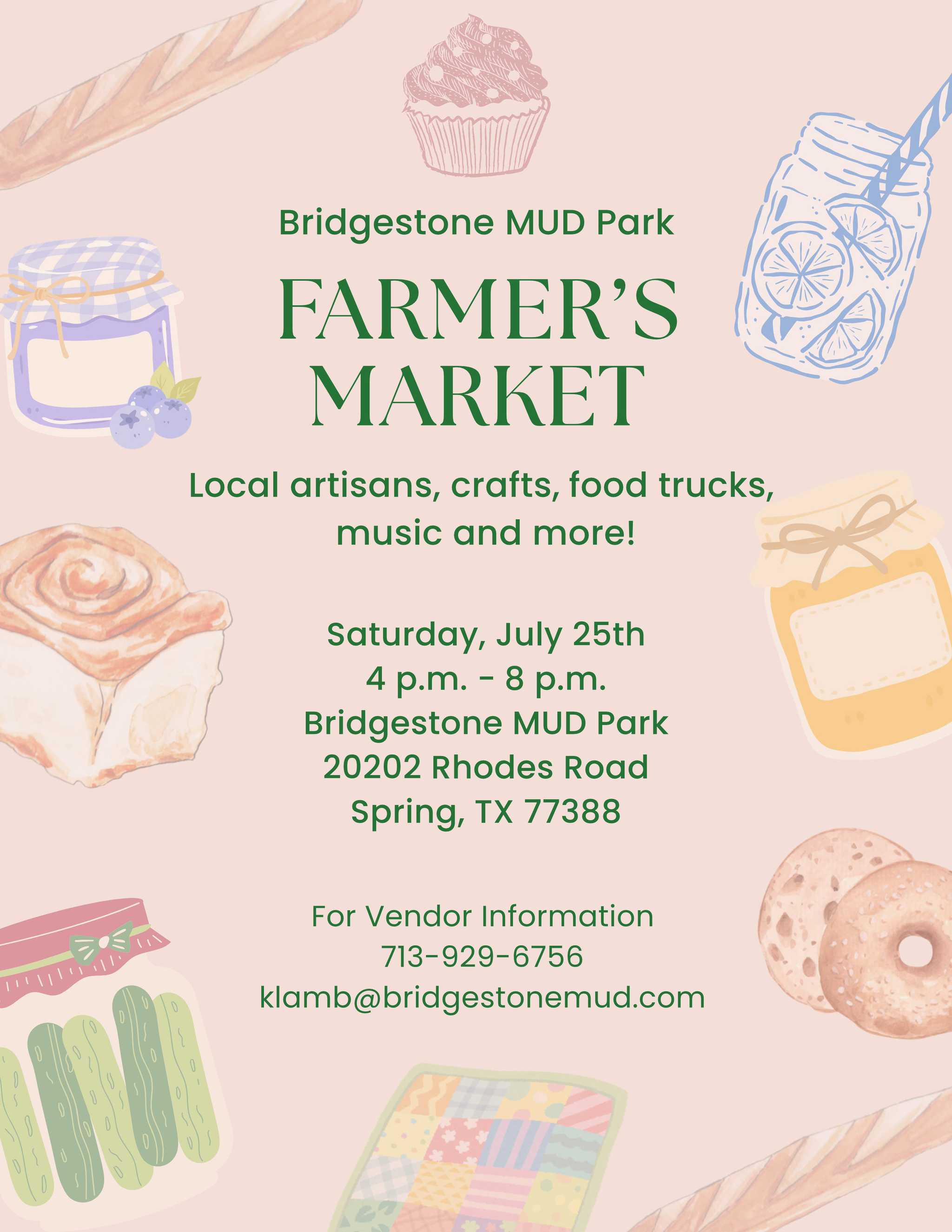 Flyer with illustrations of homemade culinary goods. Text reads Bridgestone MUD Park Farmers Market. Local artisans, crafts, food trucks, music and more! Saturday, July 25th 4 PM to 8 PM at Bridgestone MUD Park. 20202 Rhodes Road, Spring, TX 77388