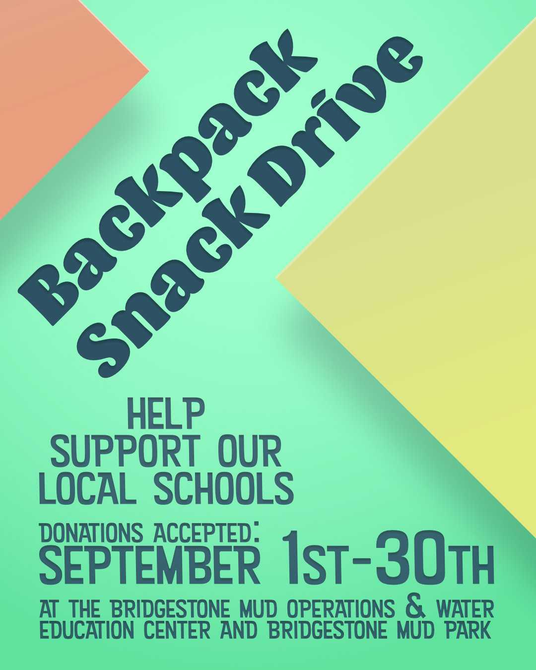 Backpack Snack Drive. Help support our local schools. Donations will be accepted September 1st - 30th at the Bridgestone MUD Operations & Water Education Center and Bridgestone MUD Park.